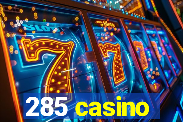 285 casino